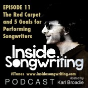 IS Ep 11: The Red Carpet and 5 Goals for Performing Songwriters