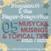 Musycks Musings & Topical Tips 05: Stagecraft & The Singer-Songwriter