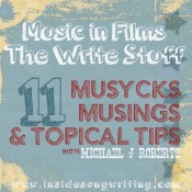 Musycks Musings & Topical Tips 11: Music in Films – The Write Stuff