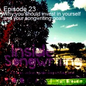 IS Ep 23 – Why you should invest in yourself and your songwriting goals.